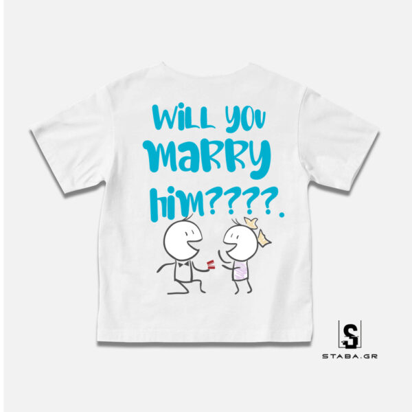 Μπλουζάκι Will you Marry him??? #148