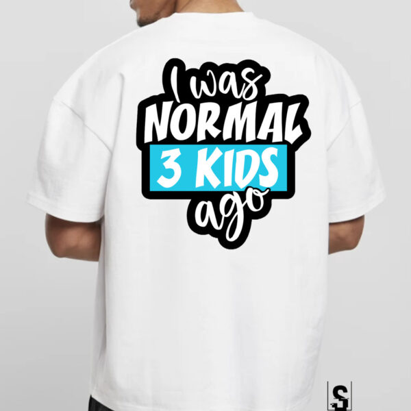 Unisex Κοντομάνικο I was normal 3 kids ago #255