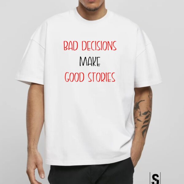 Unisex Κοντομάνικο Bad decisions ... #710