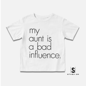 Μπλουζάκι My aunt is a bad influence #867