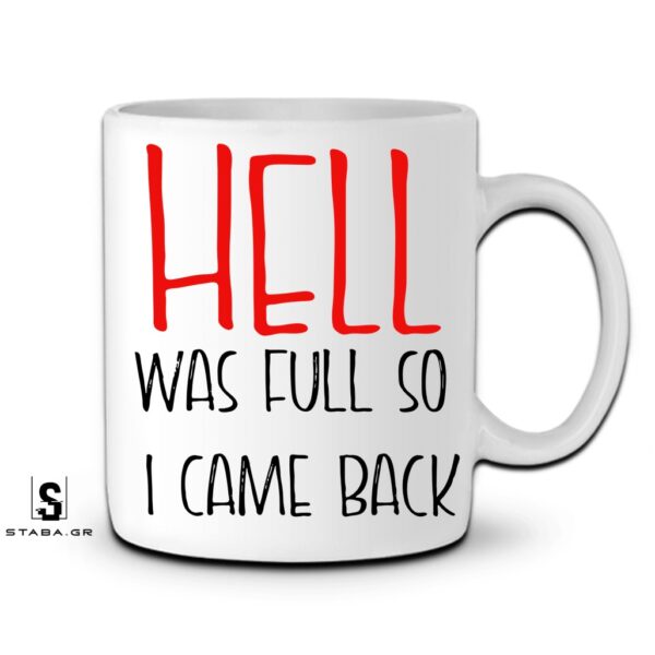 Κούπα HELL WAS FULL SO I CAME BACK #918